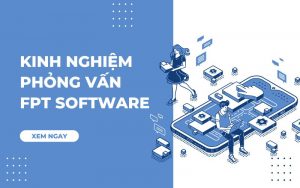 Kinh nghiệm phỏng vấn FPT Software