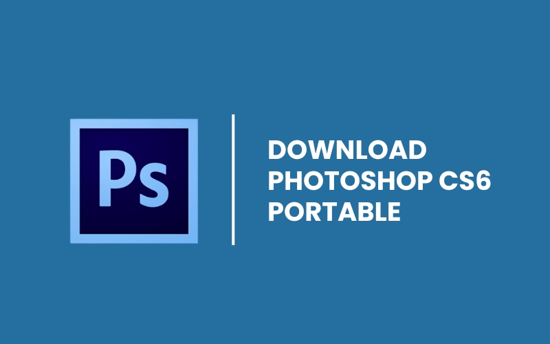 tải Photoshop CS6 Portable